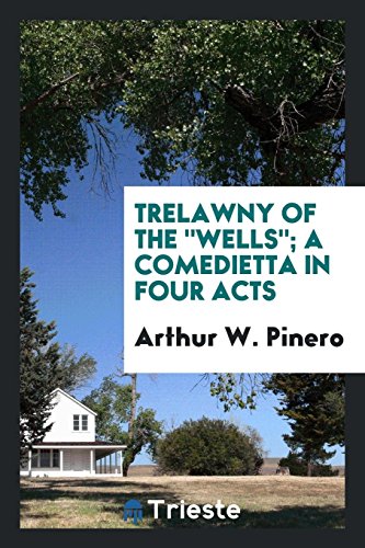 Trelawny of the Wells; a comedietta in four acts