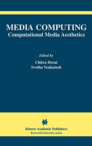 Media Computing: Computational Media Aesthetics (The International Series in Video Computing, 4, Band 4)