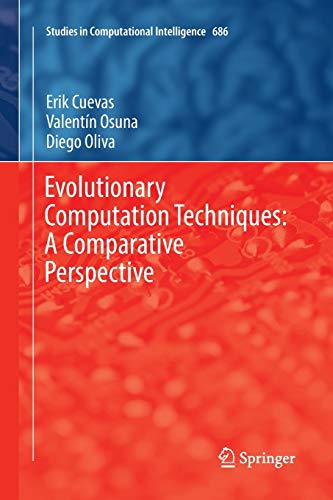 Evolutionary Computation Techniques: A Comparative Perspective (Studies in Computational Intelligence, Band 686)