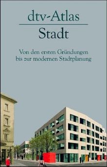 dtv - Atlas Stadt. Von den ersten Gründungen bis zur modernen Stadtplanung.