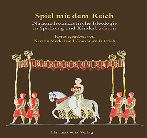 Spiel mit dem Reich: Nationalsozialistisches Gedankengut in Spielzeug und Kinderbüchern (Schriften der Universitätsbibliothek Eichstätt)