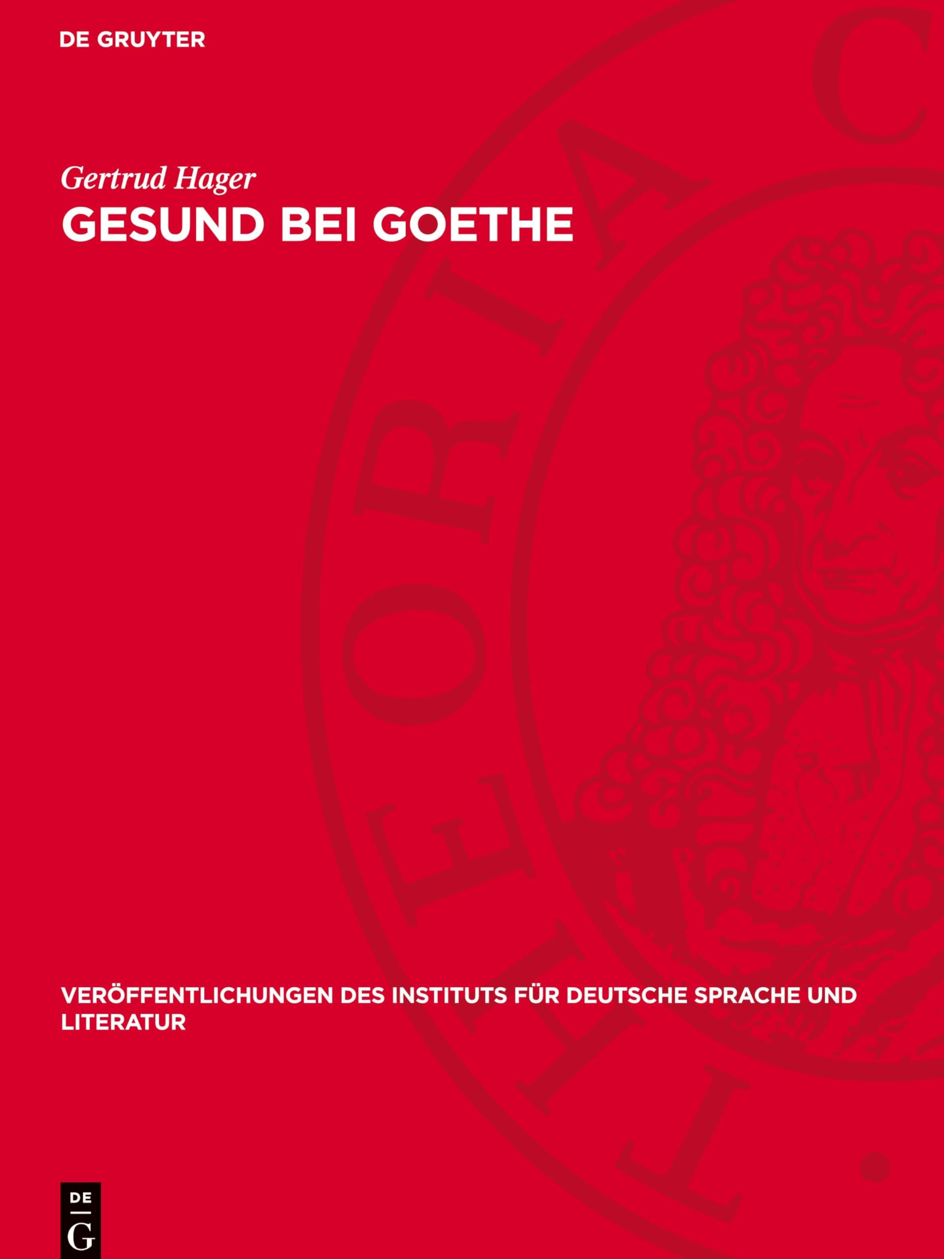 Gesund bei Goethe: Eine Wortmonographie (Veröffentlichungen Des Instituts Für Deutsche Sprache Und Literatur)