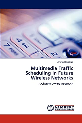 Multimedia Traffic Scheduling in Future Wireless Networks: A Channel-Aware Approach
