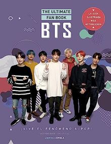 BTS. THE ULTIMATE FAN BOOK: ¡Vive el fenómeno k-pop! Independiente y no oficial (Música)