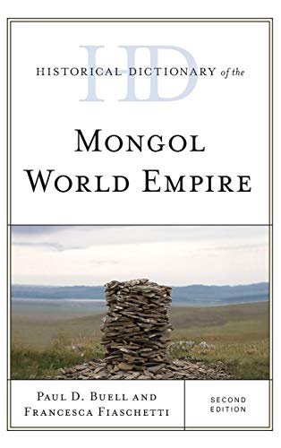 Historical Dictionary of the Mongol World Empire, Second Edition (Historical Dictionaries of Ancient Civilizations and Historical Eras)