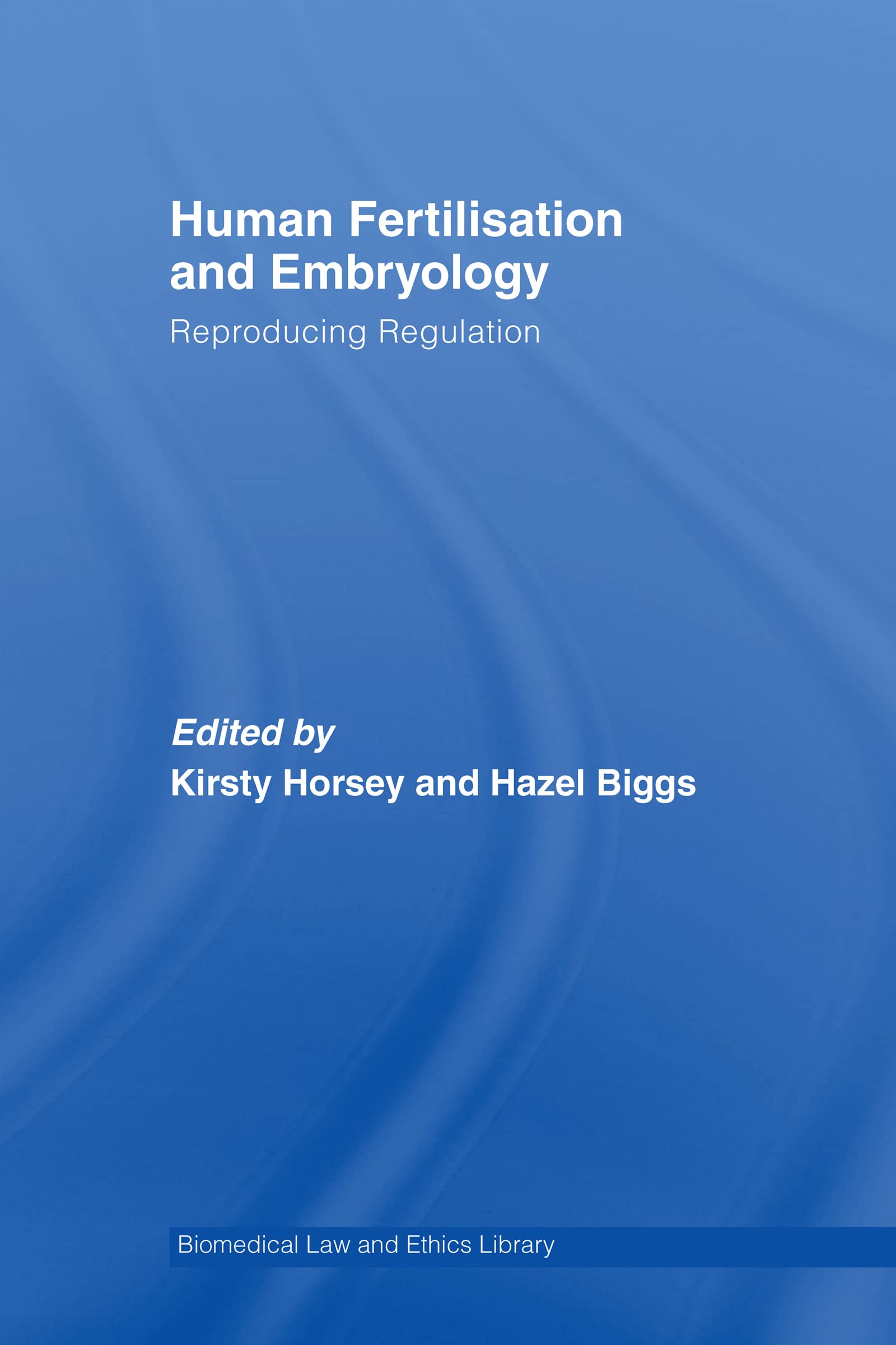 unbekannt Human Fertilisation And Embryology, Reproducing Regulation (Biomedical Law And Ethics Library)