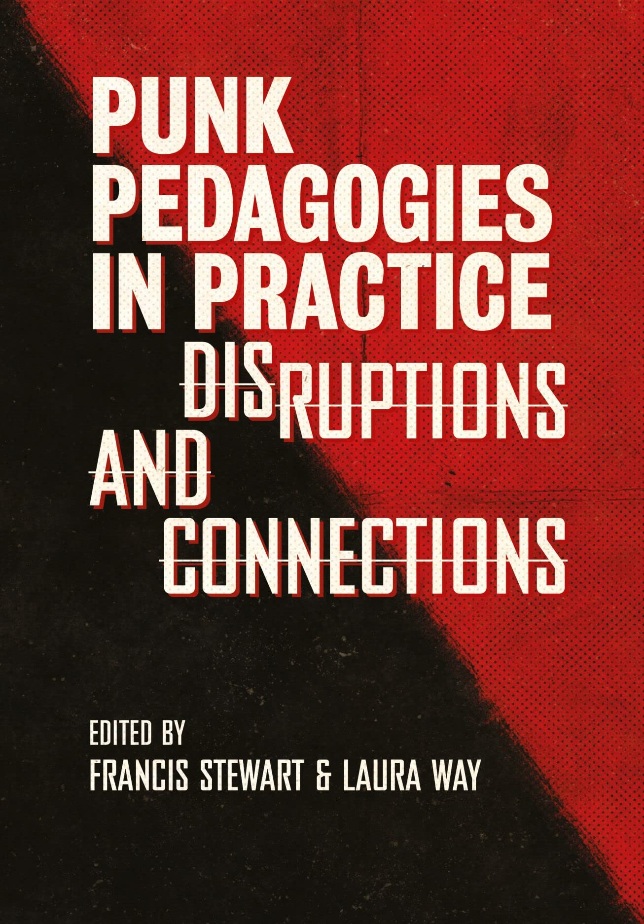 Punk Pedagogies in Practice: Disruptions and Connections (Global Punk)