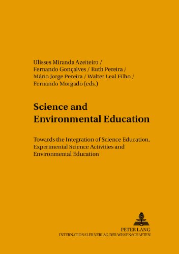 Science and Environmental Education: Towards the Integration of Science Education, Experimental Science Activities and Environmental Education ... Education, Communication and Sustainability)