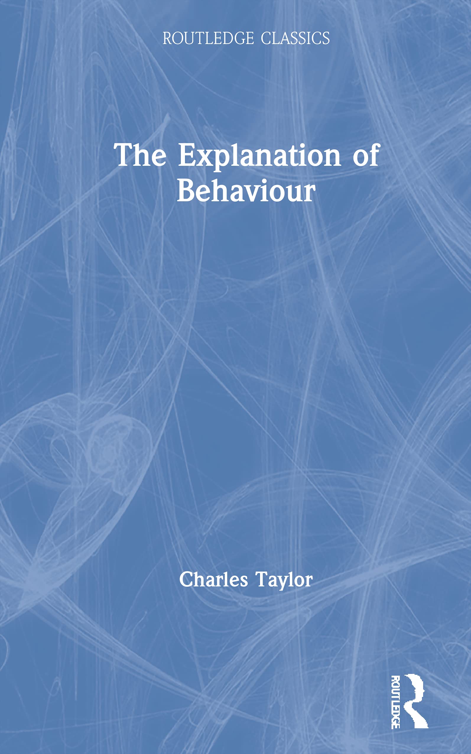 The Explanation of Behaviour (Routledge Classics)