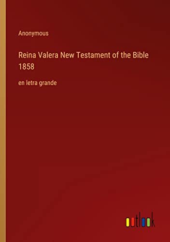 Reina Valera New Testament of the Bible 1858: en letra grande