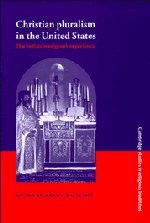 Christian Pluralism in the United States: The Indian Immigrant Experience (Cambridge Studies in Religious Traditions, Band 9)