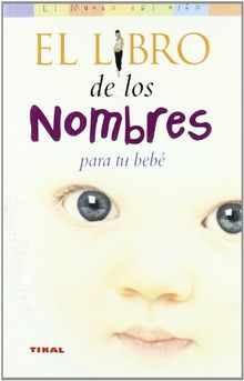 El libro de los nombres para tu bebé (El Mundo Del Niño)