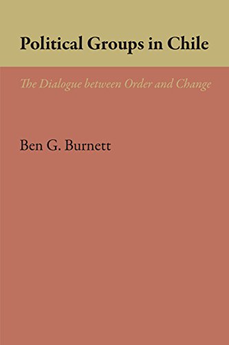 Political Groups in Chile: The Dialogue between Order and Change (Latin American Monographs, Band 21)