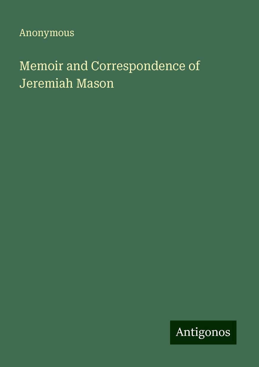 Memoir and Correspondence of Jeremiah Mason