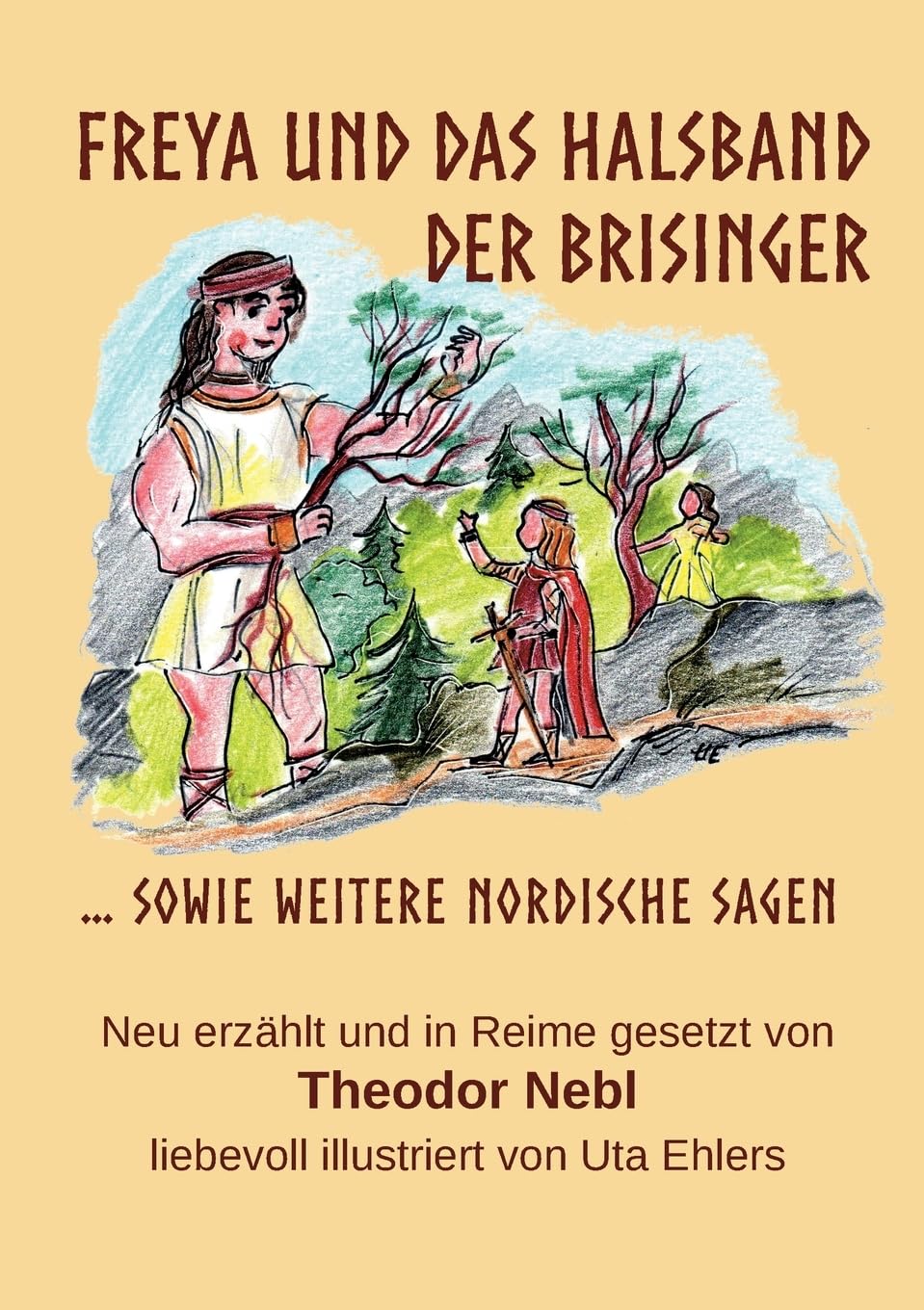 Freya und das Halsband der Brisinger: sowie weitere nordische Sagen
