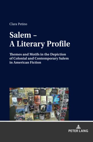 Salem – A Literary Profile: Themes and Motifs in the Depiction of Colonial and Contemporary Salem in American Fiction