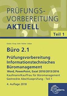 Büro 2.1 - Prüfungsvorbereitung aktuell Kaufmann/Kauffrau für Büromanagement: Informationstechnisches Büromanagement - Word, PowerPoint, Excel 2010/2013/2016 Gestreckte Abschlussprüfung - Teil 1