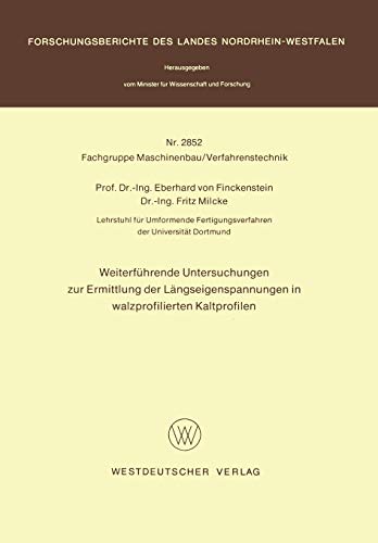 Weiterführende Untersuchungen zur Ermittlung der Längseigenspannungen in walzprofilierten Kaltprofilen (Forschungsberichte des Landes Nordrhein-Westfalen, 2852, Band 2852)