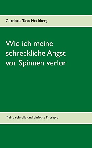 Wie ich meine schreckliche Angst vor Spinnen verlor: Meine schnelle und einfache Therapie