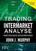 Trading mit Intermarket-Analyse: Murphy's Visual Approach - Wie Sie die Märkte schlagen