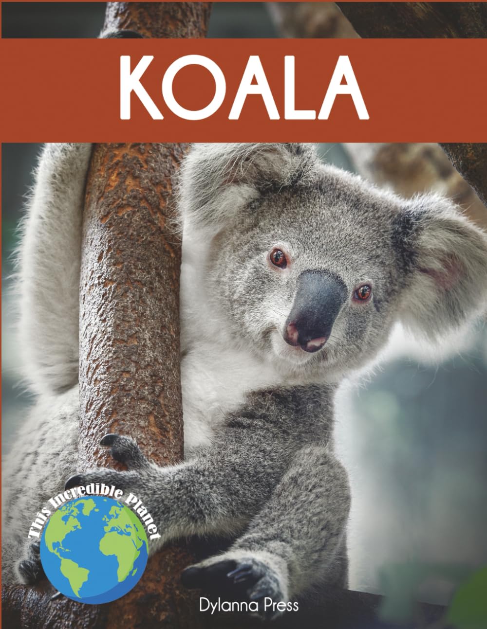 Koala: Fascinating Animal Facts for Kids (This Incredible Planet)