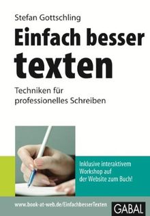 Einfach besser texten: Techniken für professionelleres Schreiben