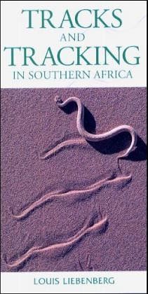 Photographic Guide to Tracks and Tracking in Southern Africa (Photographic Guides)