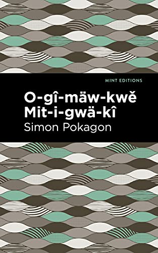 O-gî-mäw-kwě Mit-i-gwä-kî (Mint Editions (Native Stories, Indigenous Voices))