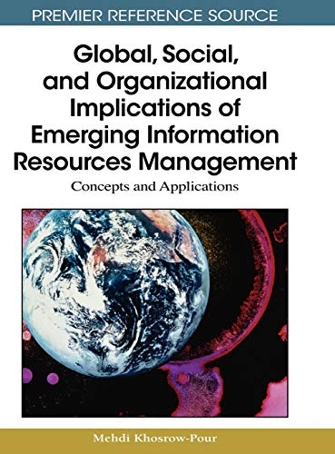 Global, Social, and Organizational Implications of Emerging Information Resources Management: Concepts and Applications (Advances in Information Resources Management (Airm) Book Series)