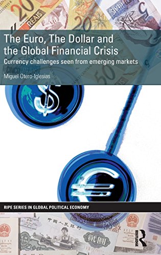 The Euro, The Dollar and the Global Financial Crisis: Currency challenges seen from emerging markets (RIPE Series in Global Political Economy)