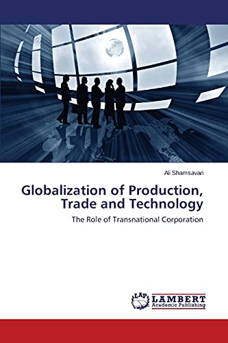 Globalization of Production, Trade and Technology: The Role of Transnational Corporation