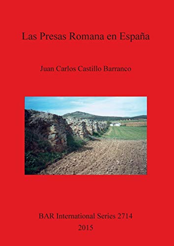 Las Presas Romanas en España (BAR International)