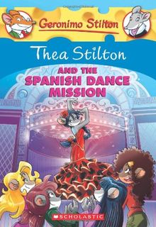 Thea Stilton and the Spanish Dance Mission: A Geronimo Stilton Adventure