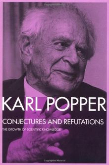 Conjectures and Refutations: The Growth of Scientific Knowledge