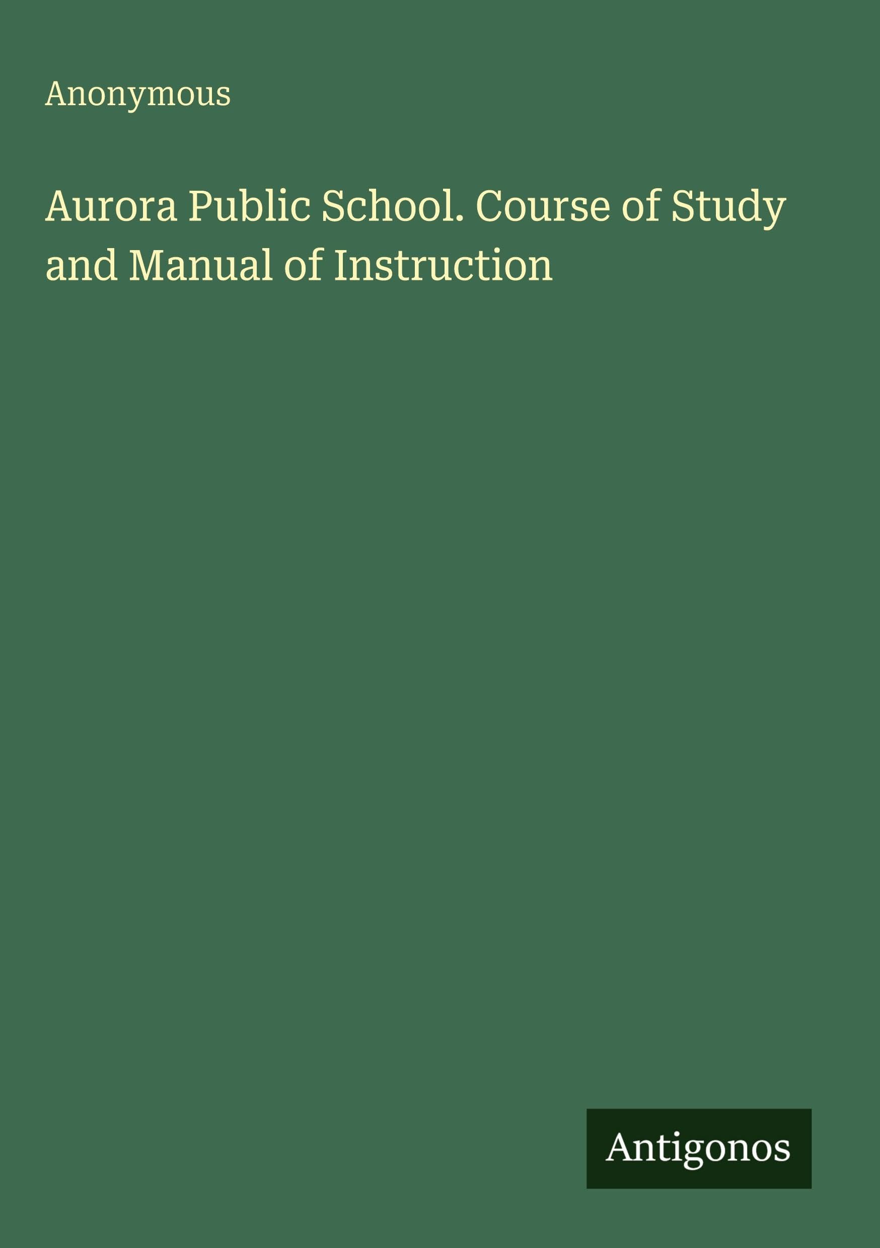 Aurora Public School. Course of Study and Manual of Instruction