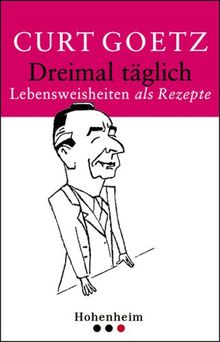 Dreimal täglich: Lebensweisheiten als Rezepte