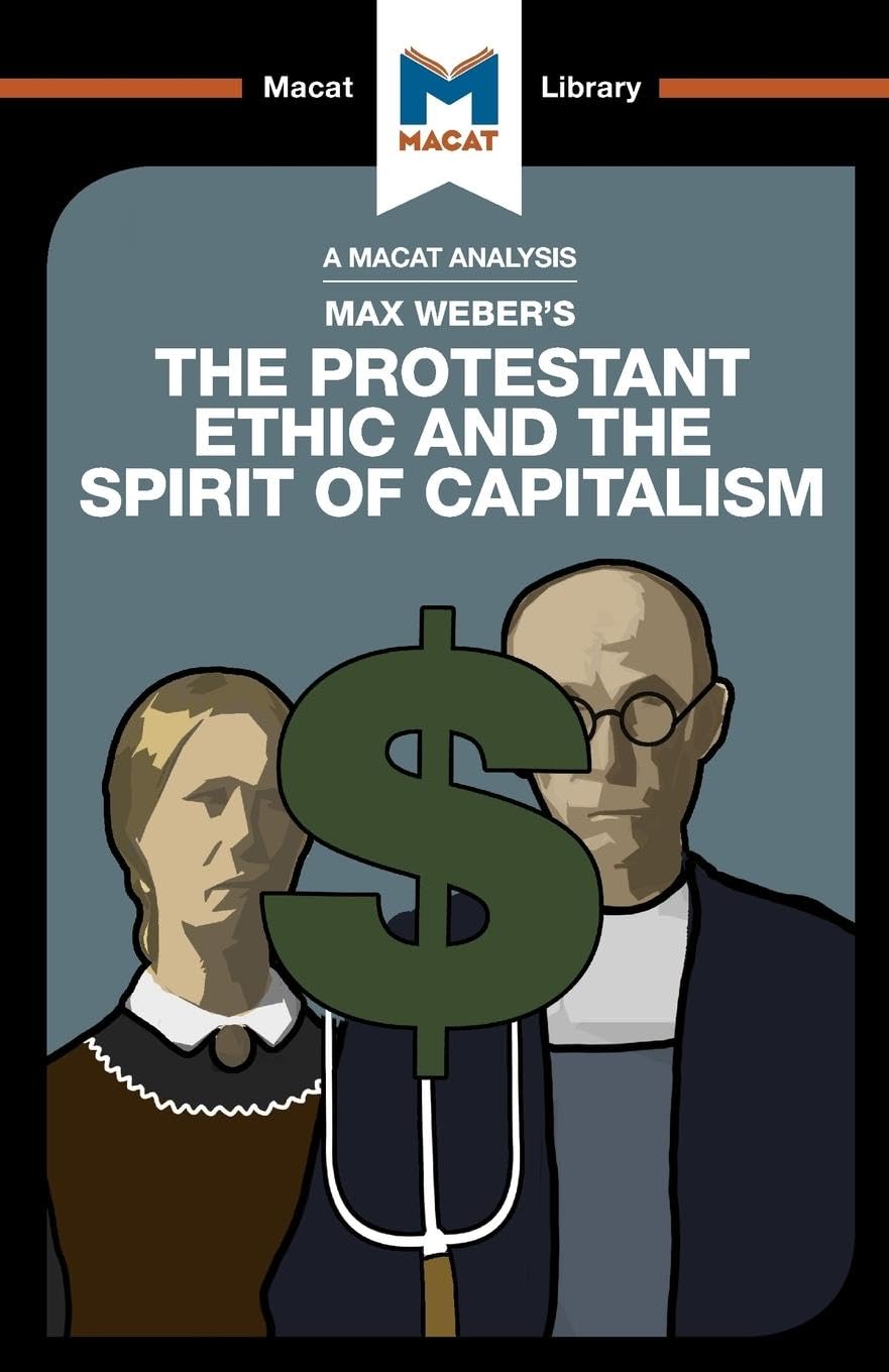 The Protestant Ethic and the Spirit of Capitalism (The Macat Library)