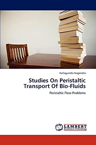Studies On Peristaltic Transport Of Bio-Fluids: Peristaltic Flow Problems