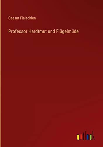 Professor Hardtmut und Flügelmüde