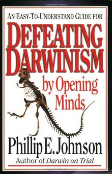 Defeating Darwinism by Opening Minds (Lawyer Puts Darwinism on Trial)