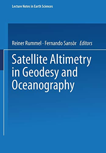 Satellite Altimetry in Geodesy and Oceanography (Lecture Notes in Earth Sciences) (Lecture Notes in Earth Sciences (50), Band 50)