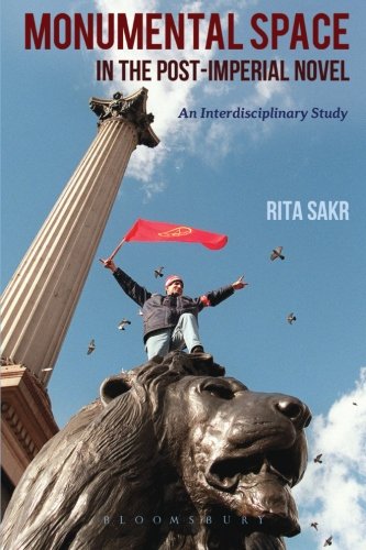 Monumental Space in the Post-Imperial Novel: An Interdisciplinary Study