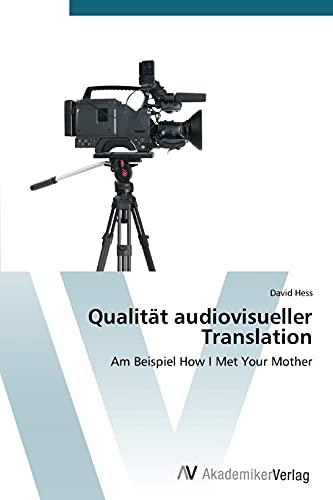 Qualität audiovisueller Translation: Am Beispiel How I Met Your Mother