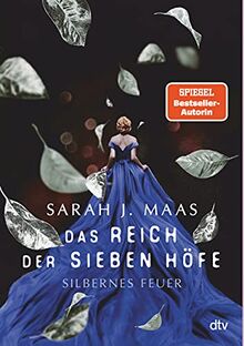 Das Reich der sieben Höfe – Silbernes Feuer: Roman: Romantische Fantasy der Bestsellerautorin (Das Reich der sieben Höfe-Reihe, Band 5)