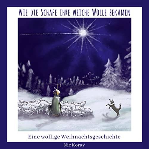 Wie die Schafe ihre weiche Wolle bekamen: Eine wollige Weihnachtsgeschichte