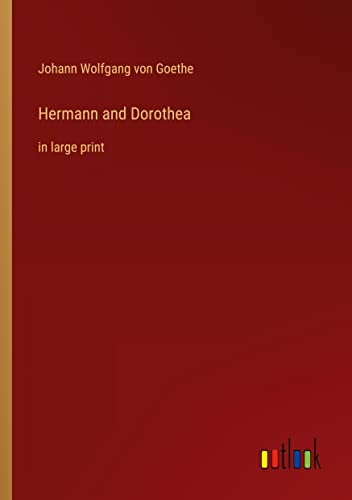Hermann and Dorothea: in large print