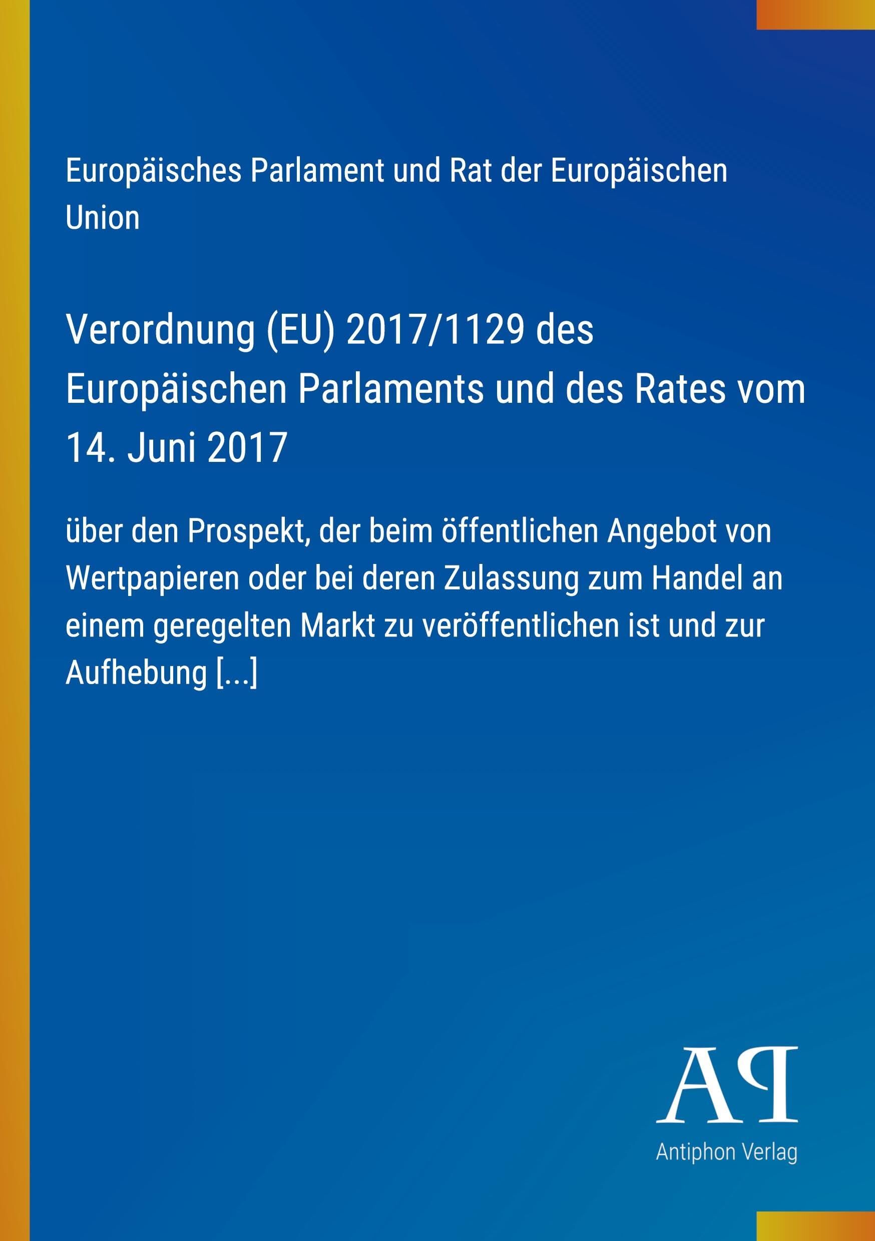 Verordnung (EU) 2017/1129 des Europäischen Parlaments und des Rates vom 14. Juni 2017