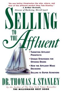 Selling to the Affluent: The Professional's Guide to Closing the Sales That Count