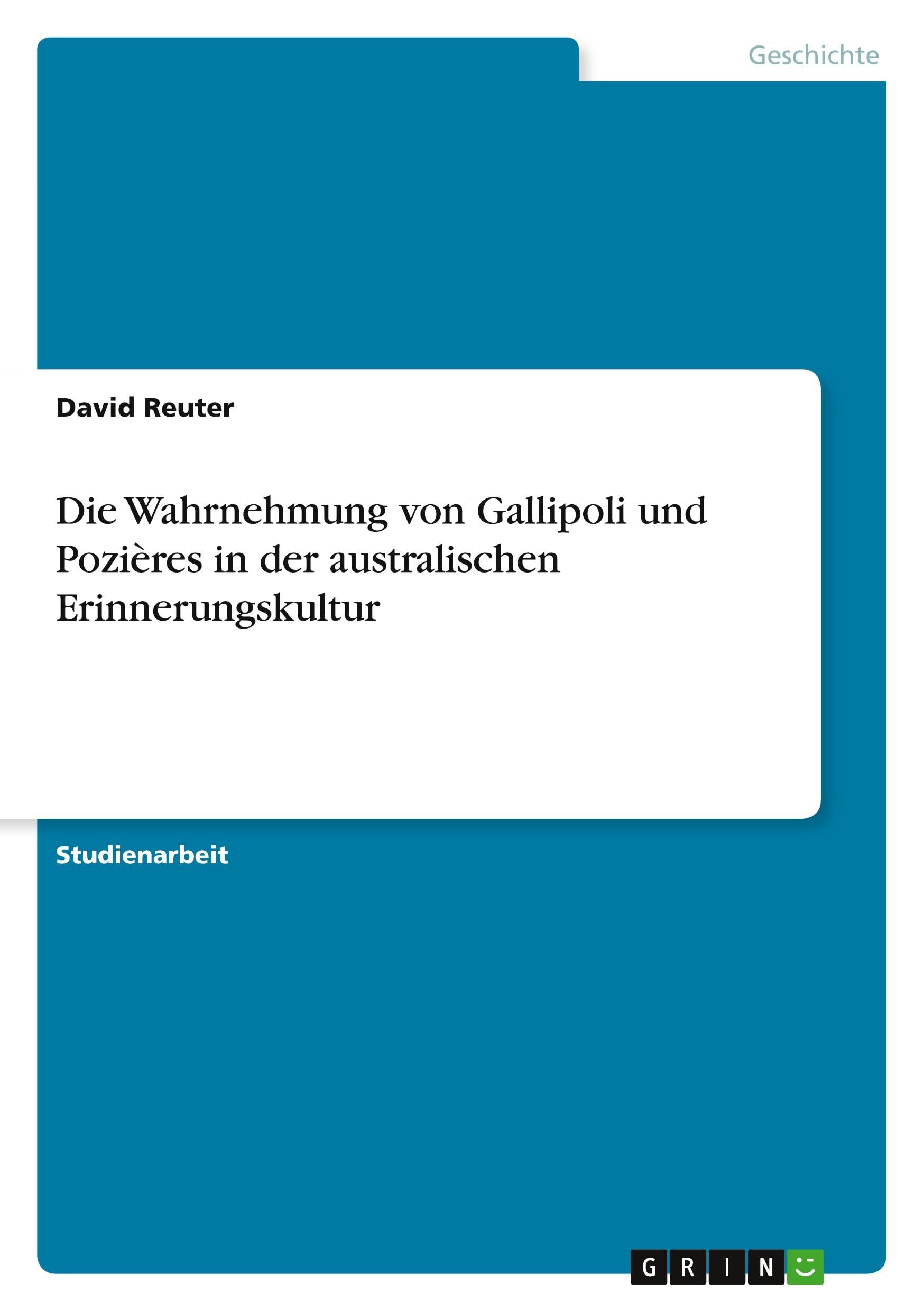 Die Wahrnehmung von Gallipoli und Pozières in der australischen Erinnerungskultur