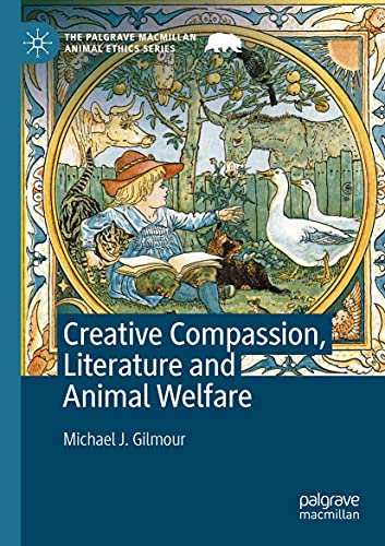 Creative Compassion, Literature and Animal Welfare (The Palgrave Macmillan Animal Ethics Series)